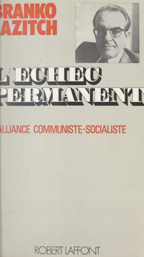 Cover of the book L'échec permanent by Branko Lazitch, Georges Liébert, Jean-François Revel, (Robert Laffont) réédition numérique FeniXX