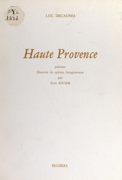 Cover of the book Haute Provence by Luc Decaunes, Seghers (réédition numérique FeniXX)