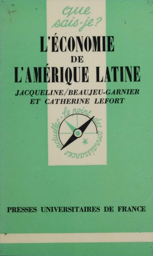 Cover of the book L'Économie de l'Amérique latine by Jacqueline Beaujeu-Garnier, Catherine Lefort, Presses universitaires de France (réédition numérique FeniXX)