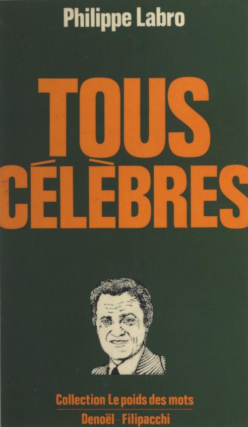 Cover of the book Tous célèbres by Philippe Labro, Roger Thérond, (Denoël) réédition numérique FeniXX