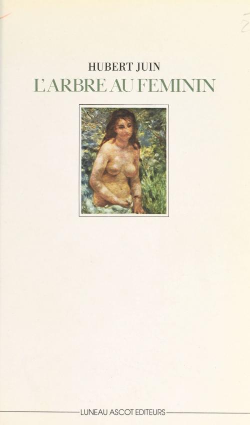 Cover of the book L'arbre au féminin et autres rêveries by Hubert Juin, FeniXX réédition numérique
