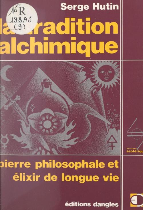 Cover of the book La tradition alchimique by Serge Hutin, Jean-Pierre Bayard, FeniXX réédition numérique