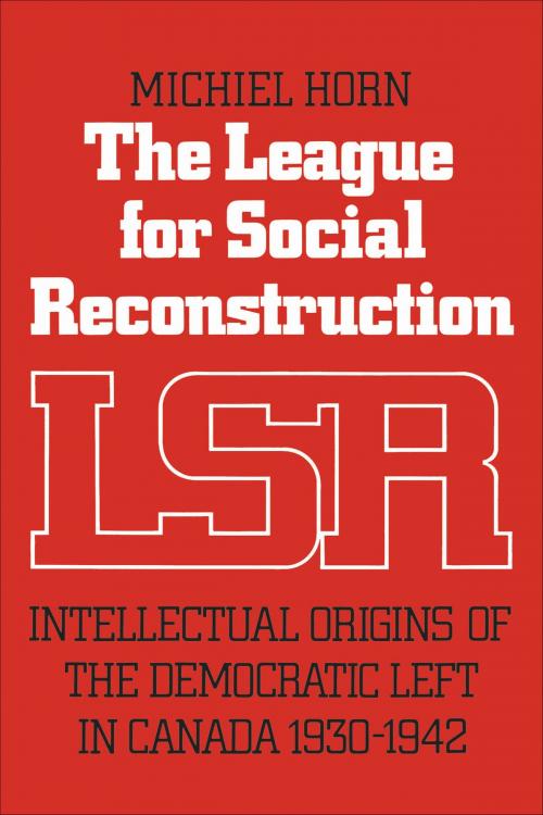 Cover of the book The League for Social Reconstruction by Michiel Horn, University of Toronto Press, Scholarly Publishing Division