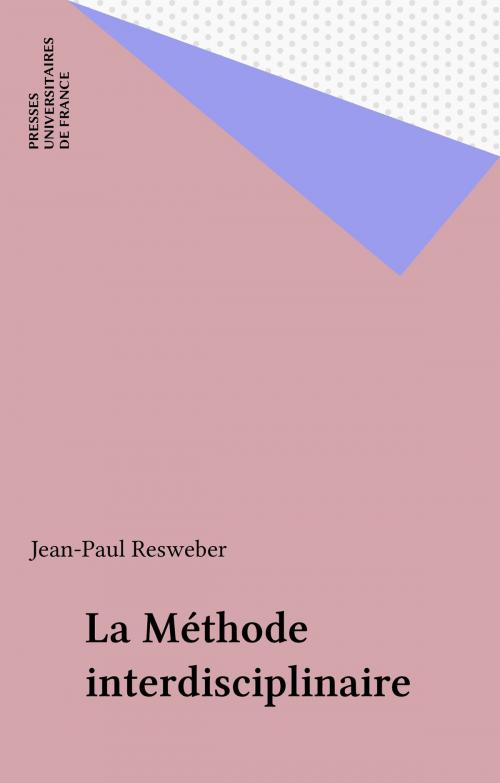 Cover of the book La Méthode interdisciplinaire by Jean-Paul Resweber, Presses universitaires de France (réédition numérique FeniXX)