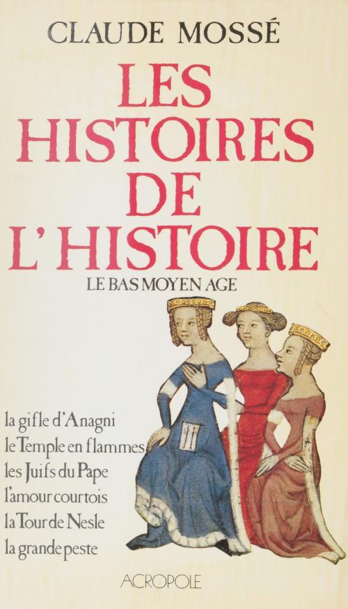 Cover of the book Les Histoires de l'Histoire (1) by Claude Mossé, FeniXX réédition numérique