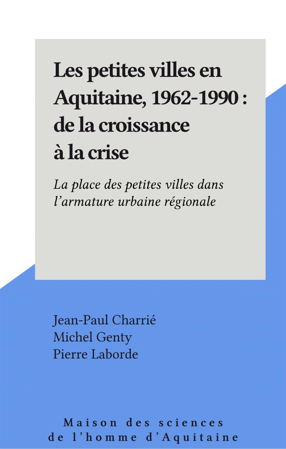 Big bigCover of Les petites villes en Aquitaine, 1962-1990 : de la croissance à la crise