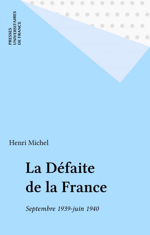 Cover of the book La Défaite de la France by Henri Michel, Presses universitaires de France (réédition numérique FeniXX)