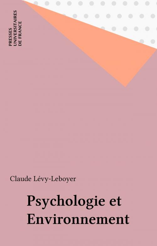 Cover of the book Psychologie et Environnement by Claude Lévy-Leboyer, Presses universitaires de France (réédition numérique FeniXX)