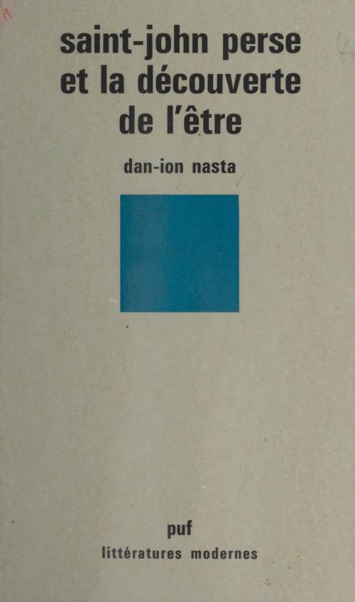 Cover of the book Saint-John Perse et la découverte de l'être by Dan-Ion Nasta, Robert Mauzi, (Presses universitaires de France) réédition numérique FeniXX