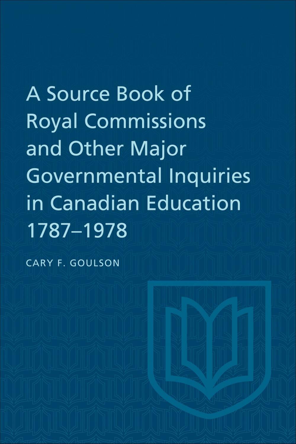 Big bigCover of A Source Book of Royal Commissions and Other Major Governmental Inquiries in Canadian Education, 1787-1978