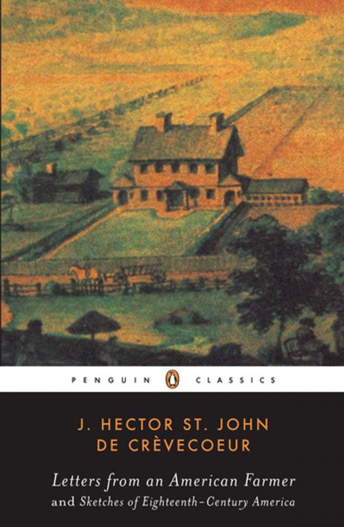 Cover of the book Letters from an American Farmer and Sketches of Eighteenth-Century Ameri by J. Hecor St. John de Crèvecoeur, Penguin Publishing Group