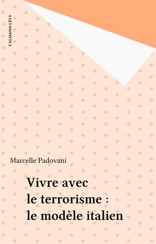 Cover of the book Vivre avec le terrorisme : le modèle italien by Marcelle Padovani, Calmann-Lévy (réédition numérique FeniXX)