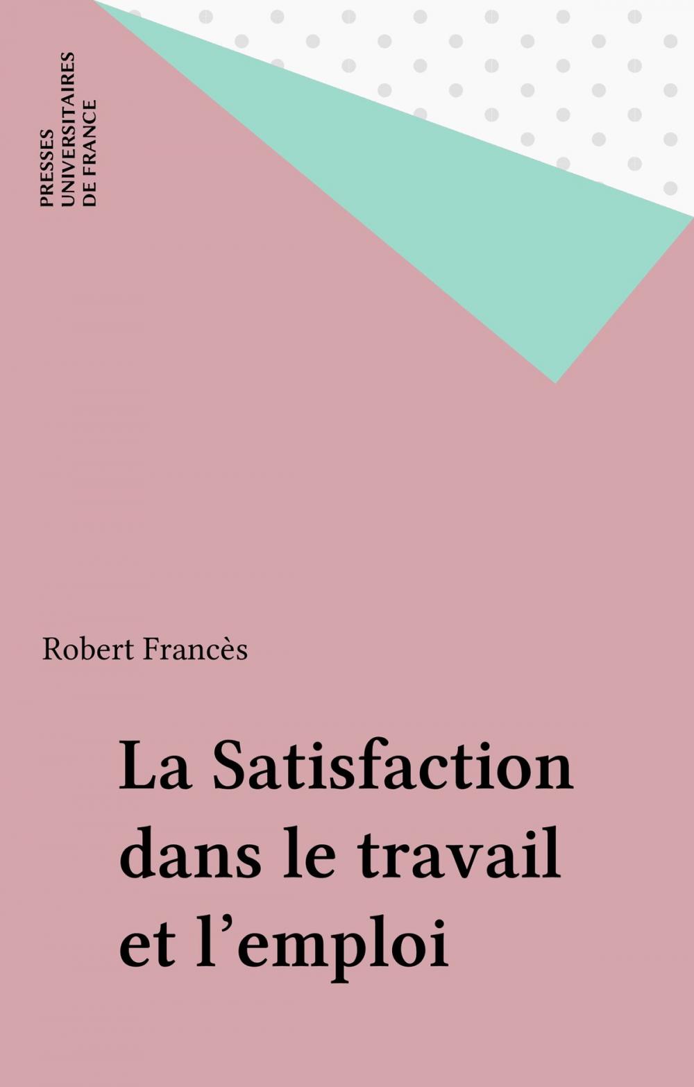 Big bigCover of La Satisfaction dans le travail et l'emploi