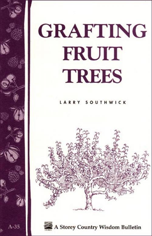 Cover of the book Grafting Fruit Trees by Larry Southwick, Storey Publishing, LLC