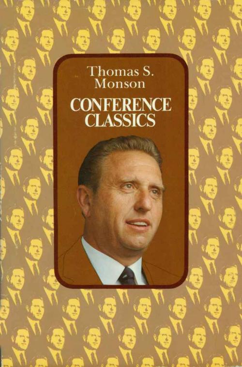 Cover of the book Conference Classics, Vol. 1 by Monson, Thomas S., Deseret Book Company