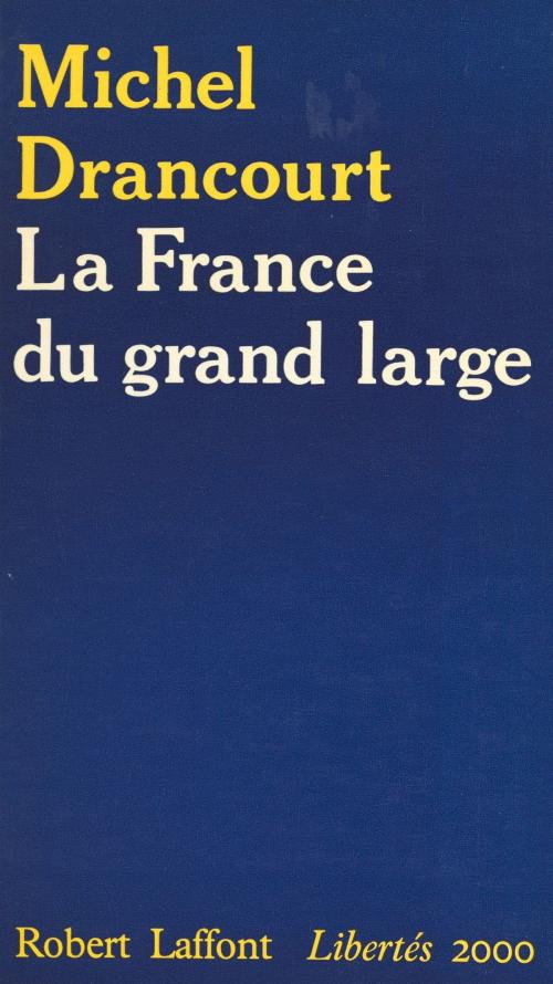 Cover of the book La France du grand large by Michel Drancourt, Robert Laffont (réédition numérique FeniXX)