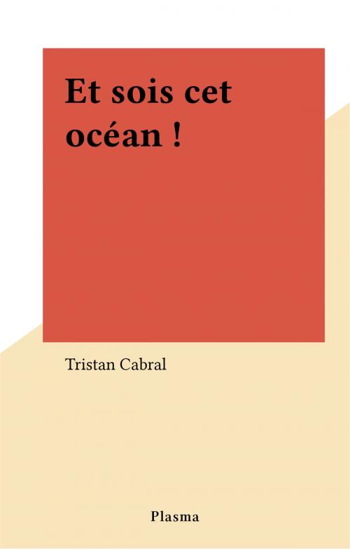 Cover of the book Et sois cet océan ! by Tristan Cabral, FeniXX réédition numérique