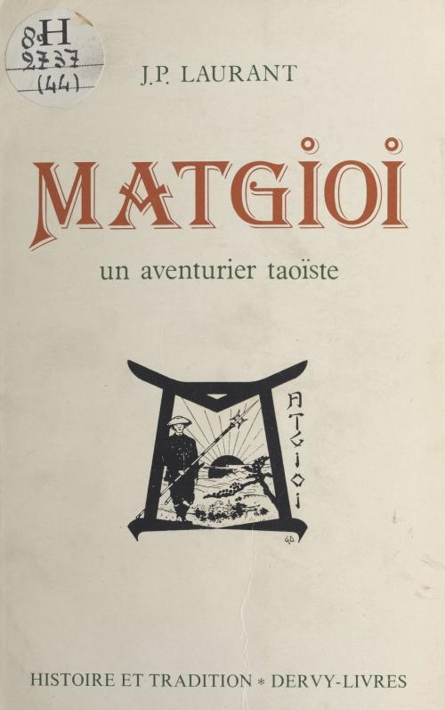 Cover of the book Matgioi, un aventurier taoïste by Jean-Pierre Laurant, FeniXX réédition numérique