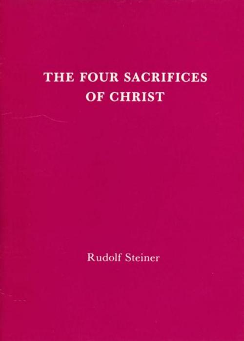 Cover of the book The Four Sacrifices of Christ by Rudolf Steiner, SteinerBooks