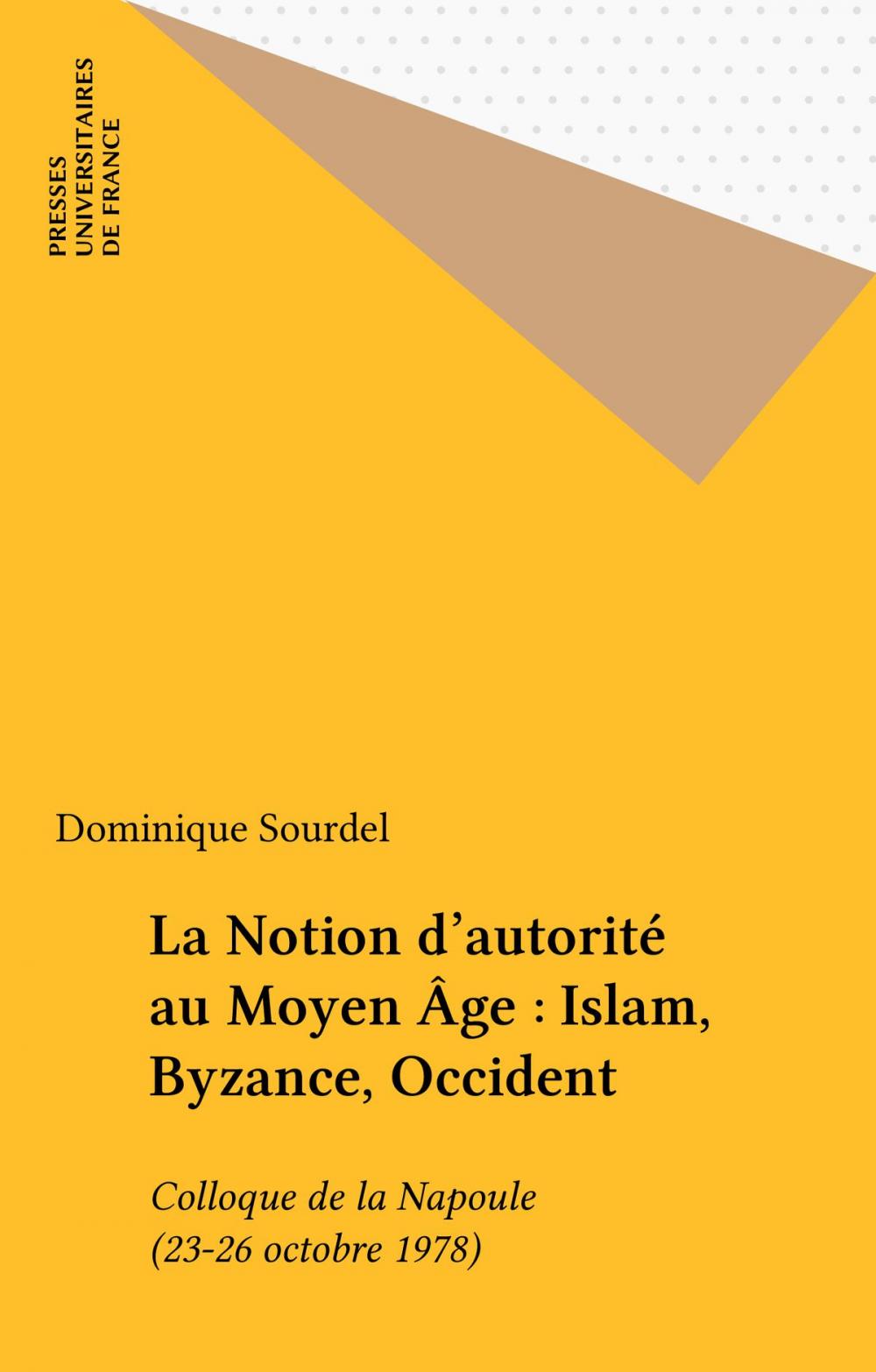 Big bigCover of La Notion d'autorité au Moyen Âge : Islam, Byzance, Occident