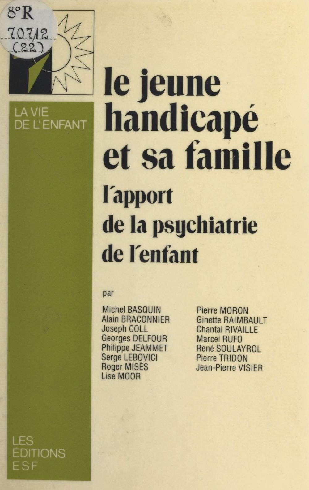 Big bigCover of Le jeune handicapé et sa famille : l'apport de la psychiatrie de l'enfant