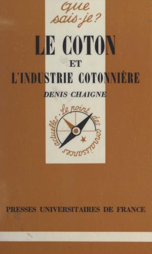 Cover of the book Le coton et l'industrie cotonnière by Gilles Johanet, Mario Guastoni