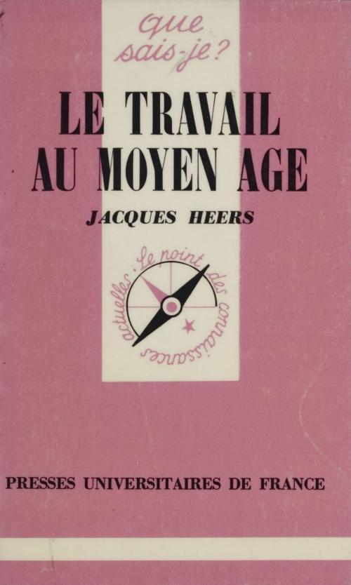 Cover of the book Le Travail au Moyen Âge by Jacques Heers, Presses universitaires de France (réédition numérique FeniXX)
