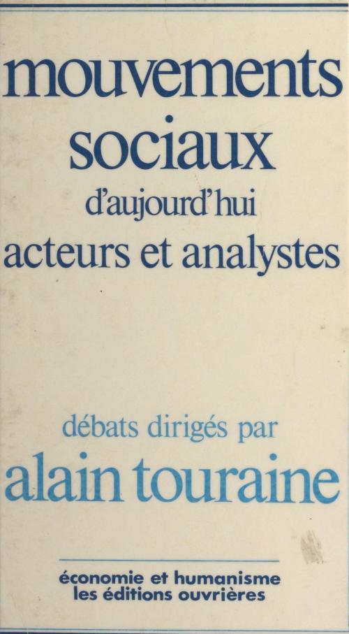 Cover of the book Mouvements sociaux d'aujourd'hui : acteurs et analystes by Alain Touraine, Éditions de l'Atelier (réédition numérique FeniXX)