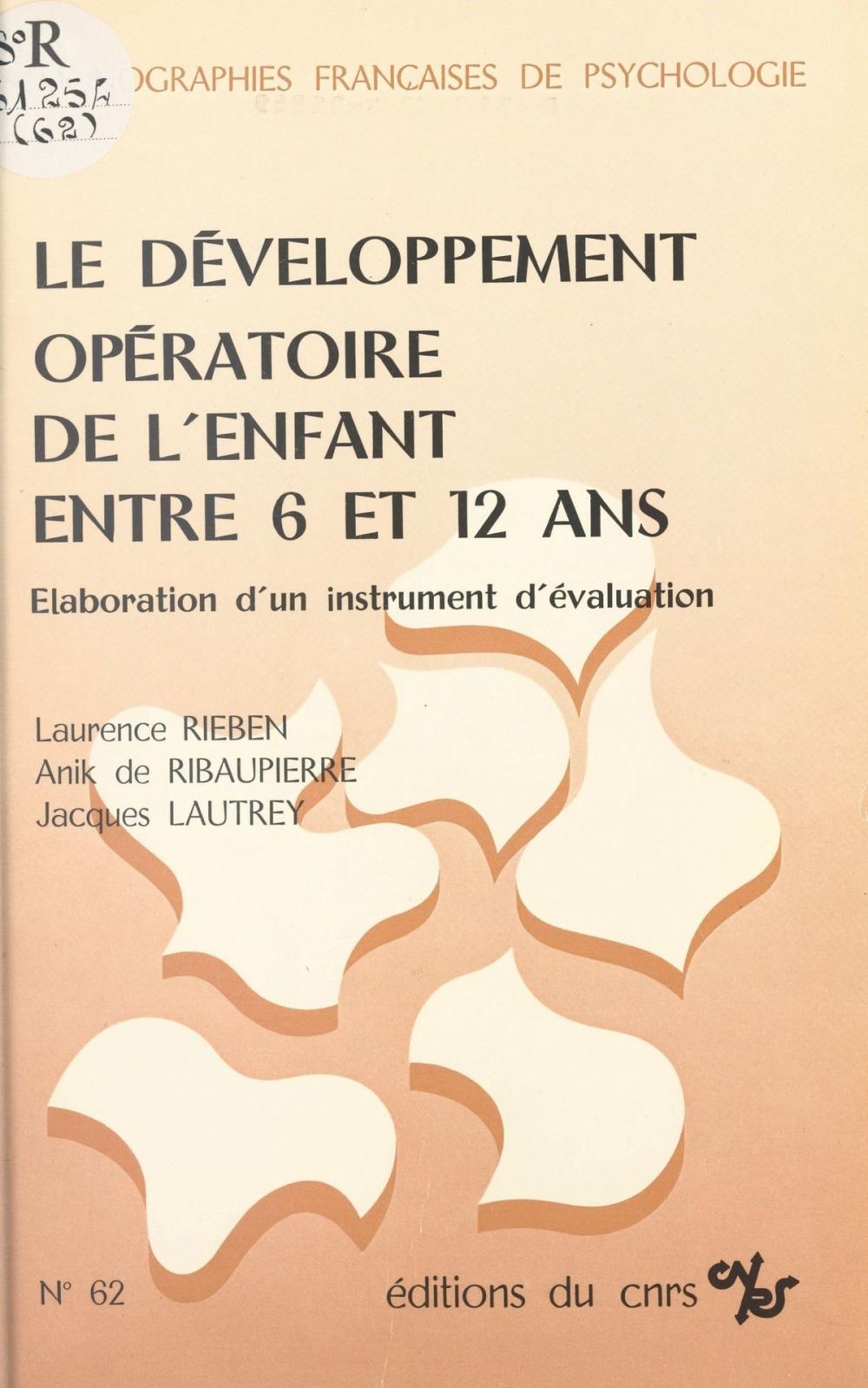 Big bigCover of Le développement opératoire de l'enfant entre 6 et 12 ans : élaboration d'un instrument d'évaluation