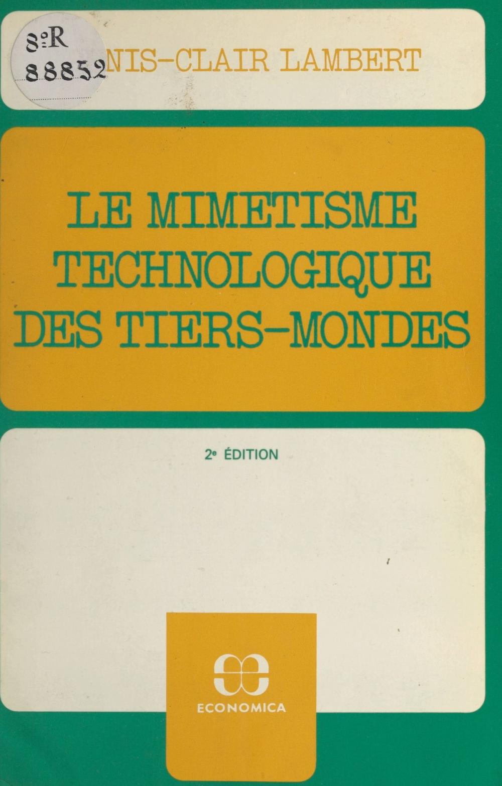 Big bigCover of Le mimétisme technologique des Tiers-Mondes : plaidoyer pour le recours à des techniques intermédiaires et différenciées