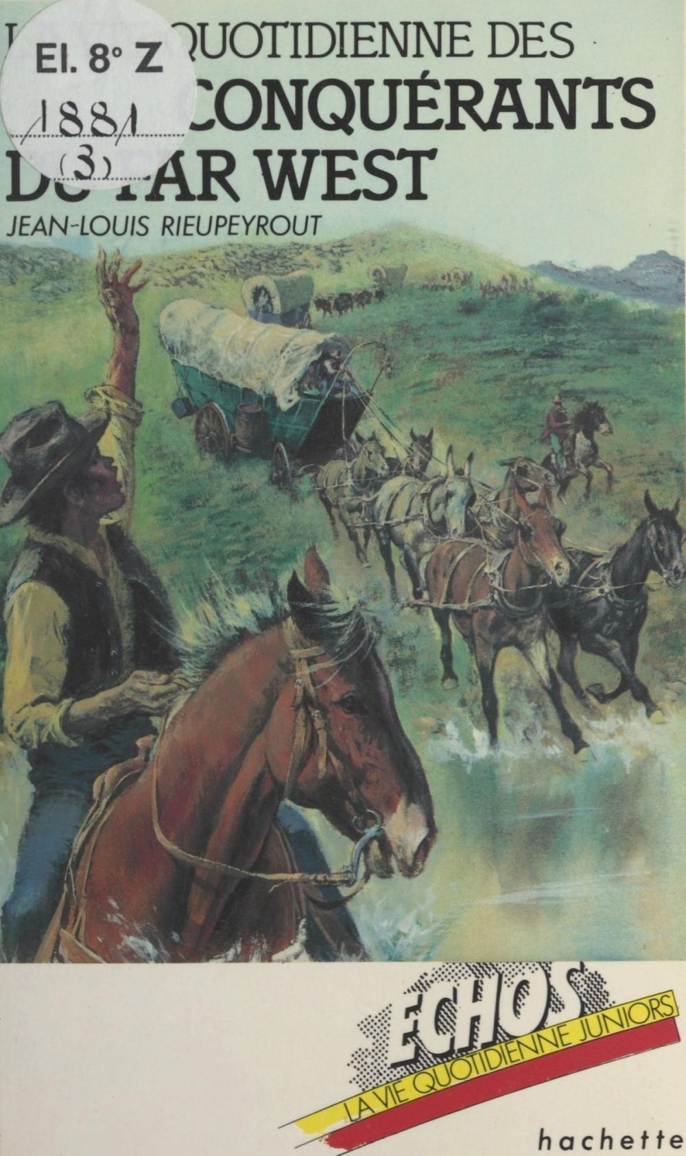 Big bigCover of La vie quotidienne des conquérants du Far West