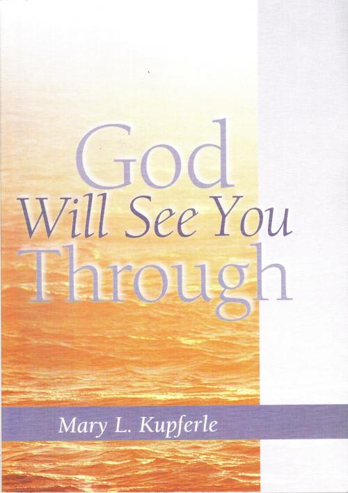 Cover of the book God Will See You Through by Mary L. Kupferle, Unity Books