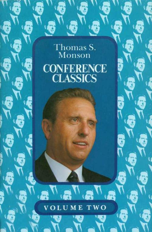 Cover of the book Conference Classics, Vol. 2 by Monson, Thomas S., Deseret Book Company