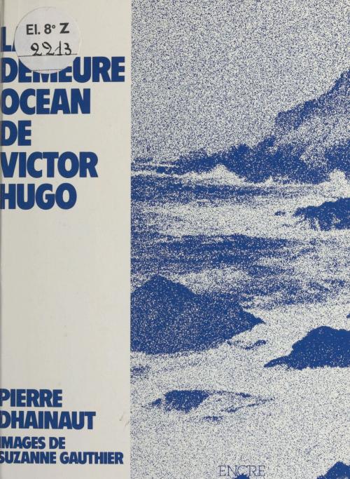 Cover of the book Hauteville-House : La Demeure océan de Victor Hugo by Pierre Dhainaut, Suzanne Gauthier, FeniXX réédition numérique