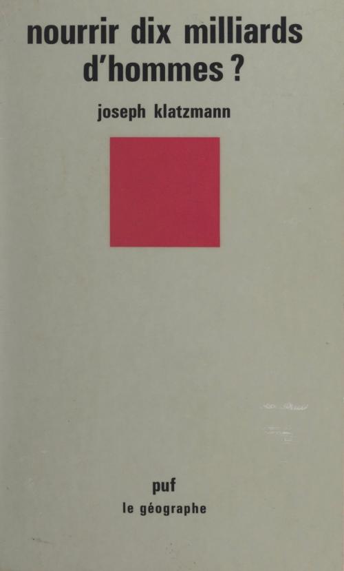 Cover of the book Nourrir dix milliards d'hommes ? by Joseph Klatzmann, Pierre George, (Presses universitaires de France) réédition numérique FeniXX