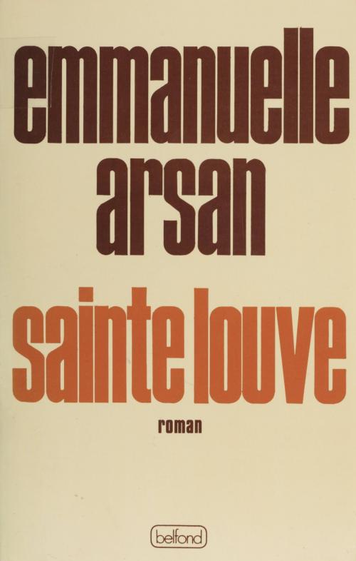 Cover of the book Sainte-Louve by Emmanuelle Arsan, Belfond (réédition numérique FeniXX)