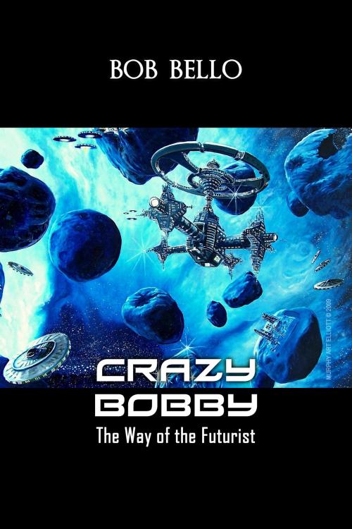 Cover of the book Crazy Bobby by Bob Bello, Timeship Studio