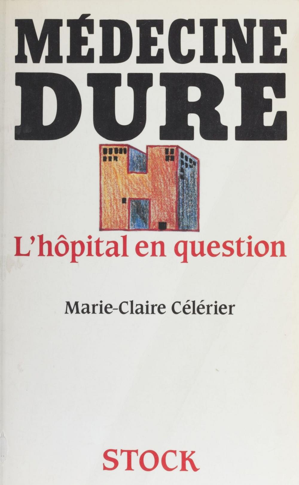 Big bigCover of Médecine dure : l'hôpital en question