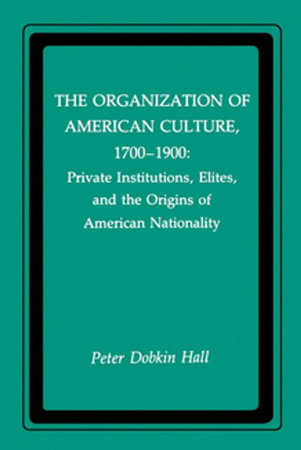 Big bigCover of The Organization of American Culture, 1700-1900