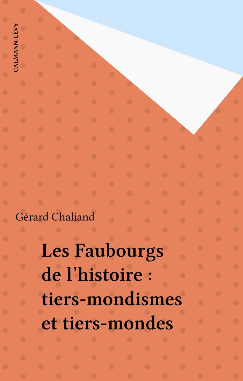 Big bigCover of Les Faubourgs de l'histoire : tiers-mondismes et tiers-mondes