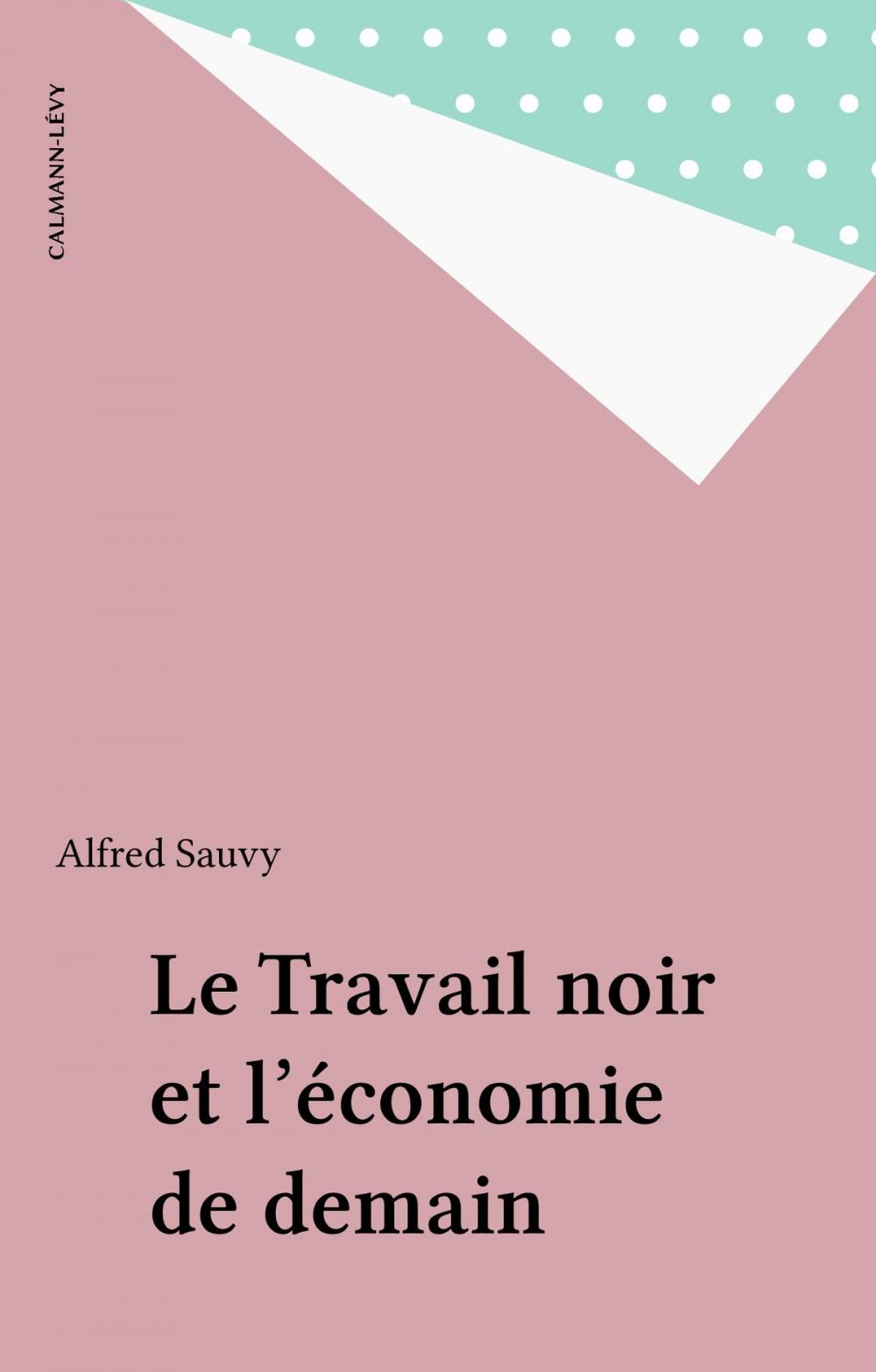 Big bigCover of Le Travail noir et l'économie de demain