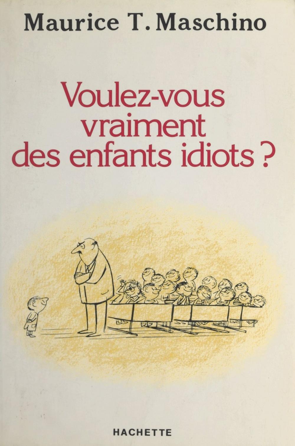 Big bigCover of Voulez-vous vraiment des enfants idiots ?