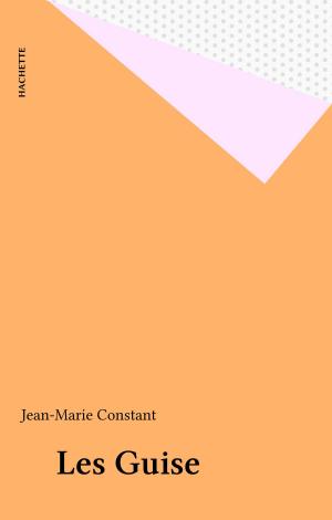 Cover of the book Les Guise by Frédéric Bon, Jean-Paul Cheylan, Roger Brunet