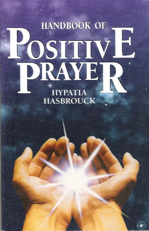 Cover of the book Handbook of Positive Prayer by Hypatia Hasbrouck, Unity Books