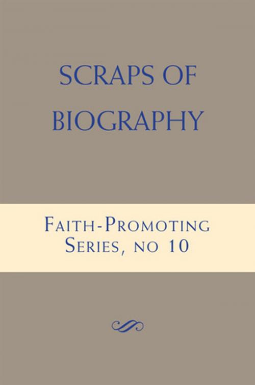 Cover of the book Scraps of Biography: Faith-Promoting Series, no. 10 by Various Authors, Deseret Book Company