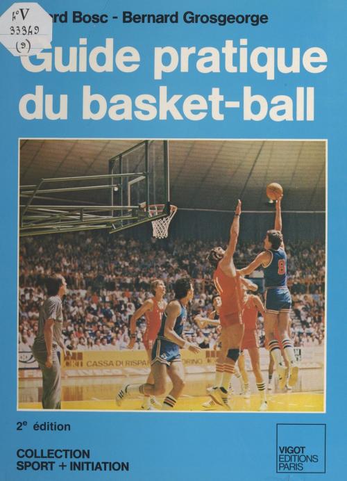 Cover of the book Guide pratique du basket-ball by Gérard Bosc, Bernard Grosgeorges, FeniXX réédition numérique