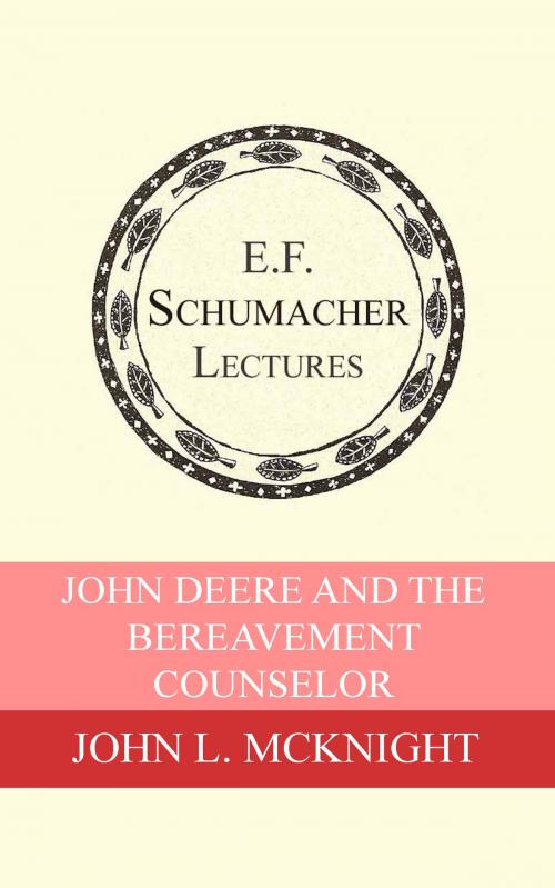 Cover of the book John Deere and the Bereavement Counselor by Hildegarde Hannum, John L. McKnight, Schumacher Center for a New Economics