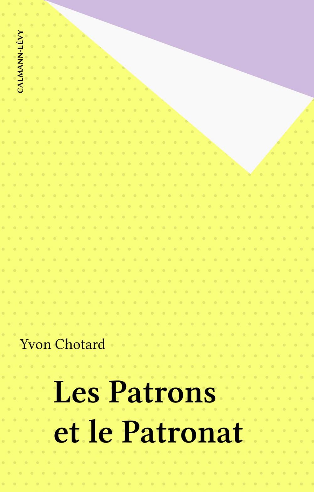 Big bigCover of Les Patrons et le Patronat