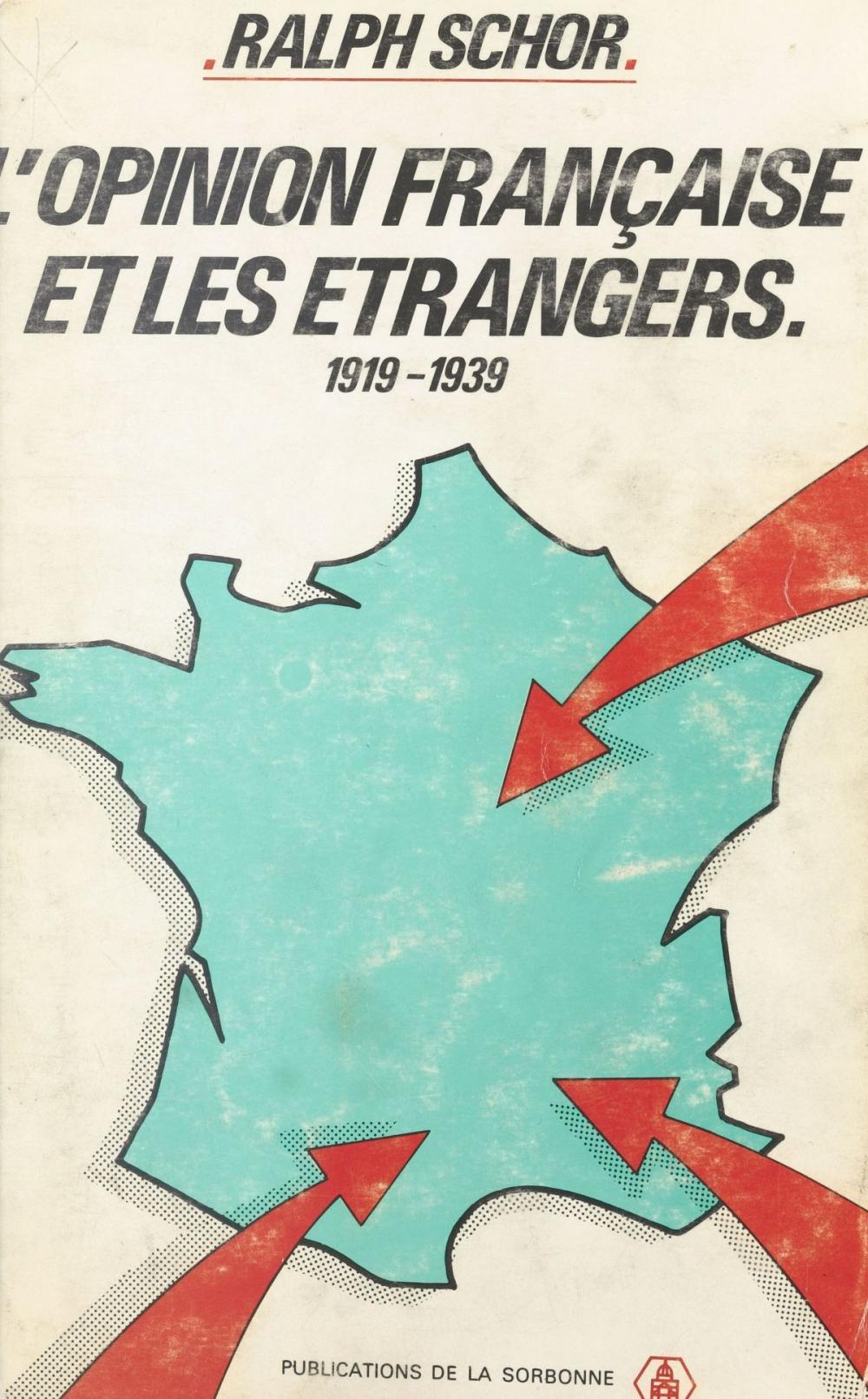 Big bigCover of L'opinion française et les étrangers : 1919-1939