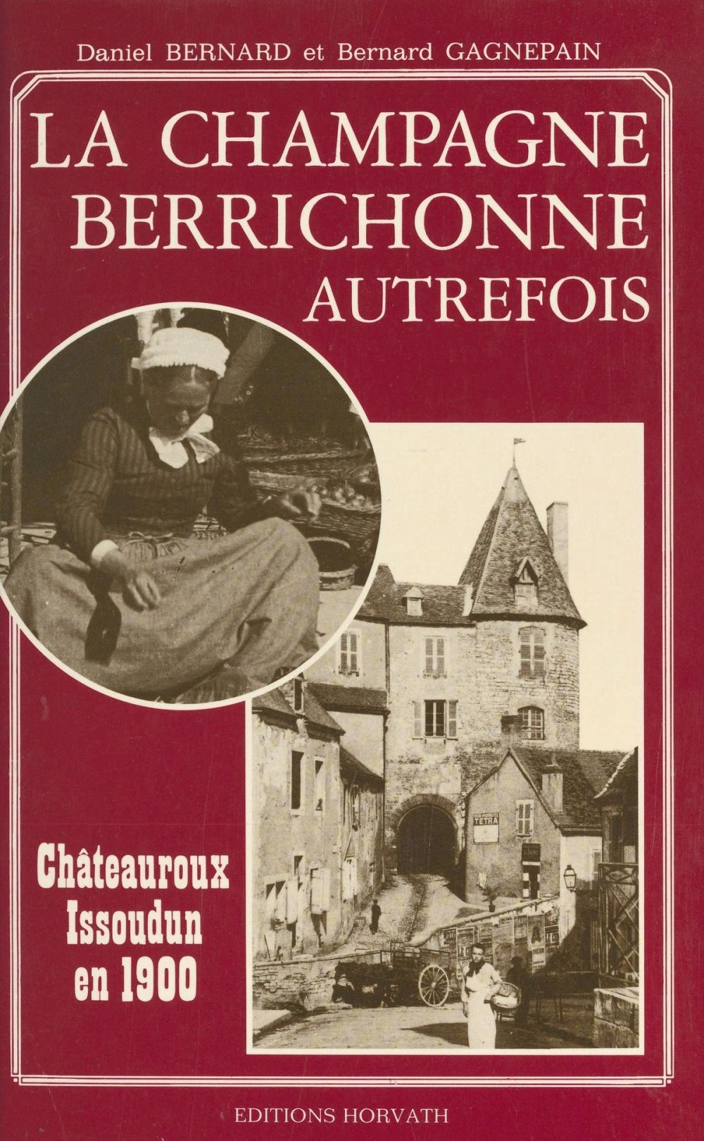 Big bigCover of La Champagne berrichonne autrefois : Châteauroux et Issoudun en 1900